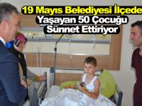 19 Mayıs Belediyesi İlçede Yaşayan 50 Çocuğu Sünnet Ettiriyor