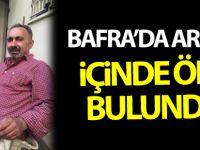 Bafra'da Aracın içinde Ölü Bulundu