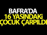 Bafra'da 16 Yaşındaki Çocuk Çarpıldı