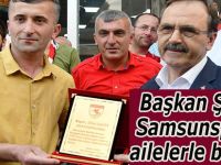 Başkan Şahin Samsunsporlu ailelerle buluştu