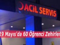 19 Mayıs'da 60 Öğrenci Zehirlendi