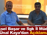 Göksel Başar ve Sgk İl Müdürü Ünal Kaya’dan Açıklama