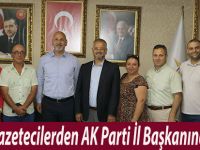 Gazetecilerden AK Parti İl Başkanına Ziyaret