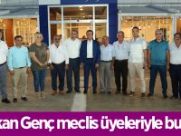 Başkan Genç meclis üyeleriyle buluştu