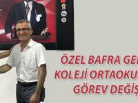 ÖZEL BAFRA GENÇLİK KOLEJİ ORTAOKULUNDA GÖREV DEĞİŞİMİ