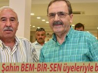 Başkan Şahin BEM-BİR-SEN üyeleriyle buluştu