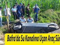 Bafra'da Su Kanalına Uçan Araç Sürücüsü Öldü