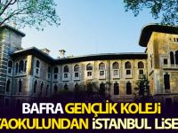 BAFRA GENÇLİK KOLEJİ ORTAOKULUNDAN İSTANBUL LİSESİNE