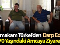 Kaymakam Türkel'den  Darp Edilen 70 Yaşındaki Amcaya Ziyaret