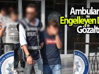 Ambulansı engelleyen drifte gözaltı