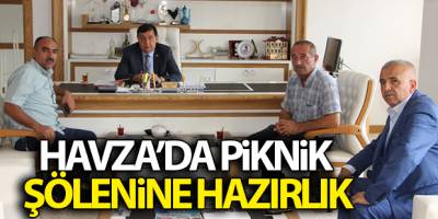Havza'da Piknik Şölenine Hazırlık