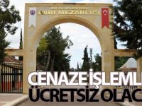 CENAZE İŞLEMLERİ ÜCRETSİZ OLACAK