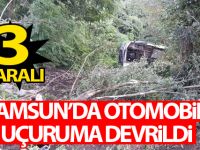 Samsun'da otomobil uçuruma devrildi: 3 yaralı
