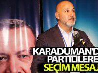 BAŞKAN KARADUMAN'DAN PARTİLİLERE SEÇİM MESAJI