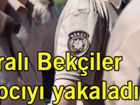 Bafralı Bekçiler Gaspcıyı Enseledi