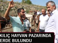 BAŞKAN KILIÇ HAYVAN PAZARINDA İNCELEMERDE BULUNDU