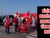 BÜYÜKŞEHİR BELEDİYESİ'NDEN SAMSUNLULARA TÜRK BAYRAĞI HEDİYESİ