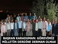 Başkan Karaduman: Milletin Derdine Derman Olmak
