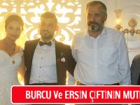 BURCU Ve ERSİN ÇİFTİNİN MUTLU GÜNÜ