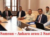 Samsun – Ankara arası 2 Saat Olacak