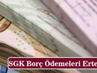 SGK Borç Ödemeleri Ertelendi