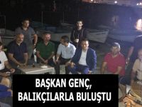 Başkan Genç, balıkçılarla buluştu