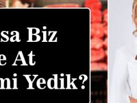 Yoksa Biz Yine At Etimi Yedik?