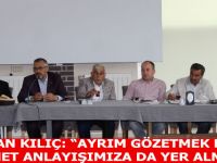 BAŞKAN KILIÇ: “AYRIM GÖZETMEK BİZİM HİZMET ANLAYIŞIMIZA DA YER ALMAZ”