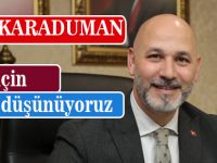 Karaduman; "İttifak İçin Olumluyuz"