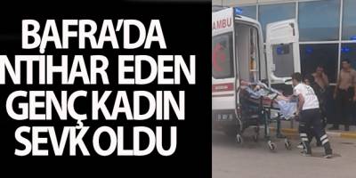 Bafra'da 23 adet hap içerek intihar etmek istedi