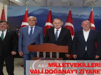 MİLLETVEKİLLERİ VALİ DOĞANAY’I ZİYARET ETTİ