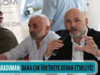 BAŞKAN KARADUMAN: ''DAHA ÇOK ÜRETMEYE DEVAM ETMELİYİZ''