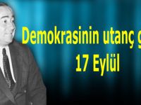 Demokrasinin utanç günü: 17 Eylül