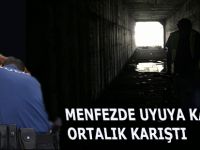 Menfezde Uyuya kaldı Ortalık Karıştı