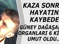 GÜNEY DAĞAŞAN’IN ORGANLARI 6 KİŞİYE UMUT OLDU