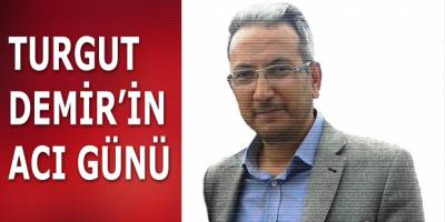 Turgut Demir'in Acı Günü