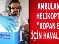 Ambulans helikopter "kopan el" için havalandı