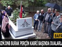 ’’ŞEHİT J.UZM.ONB BURAK PERÇİN KABRİ BAŞINDA DUALARLA ANILDI’’