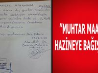 'Muhtar Maaşını Hazineye Bağışladı'