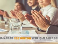 2020 YILINDA HEDEF ''133 MİLYON YENİ İŞ KAPISI''