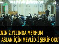 VEFATININ 2.YILINDA HASAN ASLAN İÇİN MEVLİD-İ ŞERİF OKUTULDU