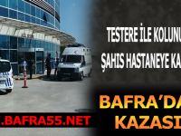 TESTERE İLE KOLUNU KESEN ŞAHIŞ HASTANEYE KALDIRILDI