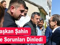 Başkan Şahin Ladik'de Sorunları Dinledi