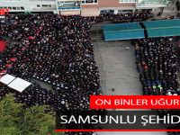 Samsunlu Şehidimizi On Binler Son Yolculuğuna Uğurladı