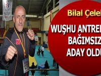 WUŞHU ANTRENÖRÜ BAĞIMSIZ ADAY OLDU