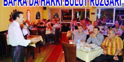 BAFRA'DA HAKKI BULUT RÜZGARI ESTİ