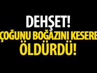 Dehşet 3 çocuğunun boğazını kesti