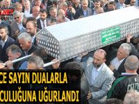 HATİCE SAYIN DUALARLA SON YOLCULUĞUNA UĞURLANDI