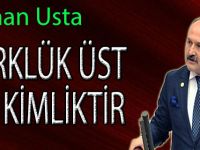 Erhan Usta;Türklük Üst Bir Kimliktir