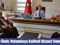 Oskay Ünlü; Vatandaşa Kaliteli Hizmet Sunuyoruz"